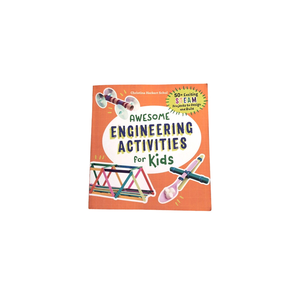 Awesome Engineering Activities for Kids Book - Christina Schul - STEAM Projects